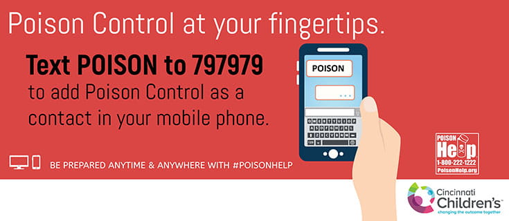 Text POISON to 797979 to add poison control as a contact in your mobile phone.